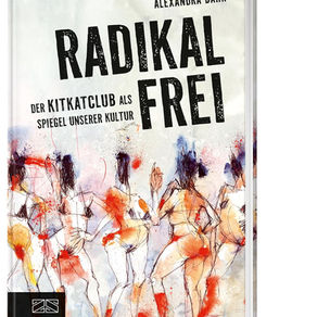 Buchcover Alexandra Bahr: Radikal frei: Der KitKatClub als Spiegel unserer Kultur
