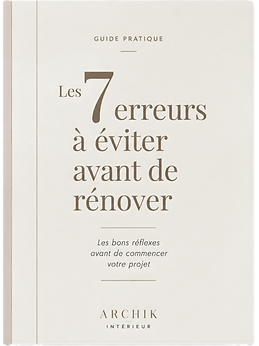 Guide pratique « Les 7 erreurs à éviter avant de rénover » par Archik Intérieur, architecte d'intérieur à Tournai