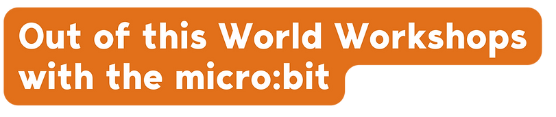 Out of this World Workshops with the microbit (1).png