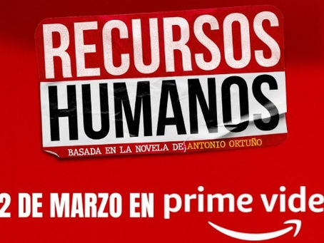 "RECURSOS HUMANOS" llega Amazon Prime este 22 de marzo.