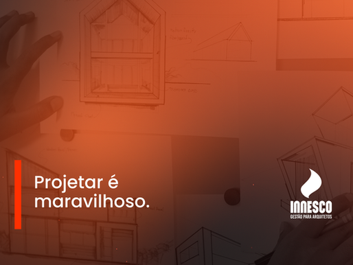 Projetar é maravilhoso!