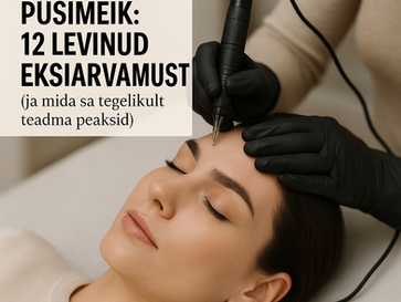 Püsimeik: 12 levinud eksiarvamust (ja mida sa tegelikult teadma peaksid)