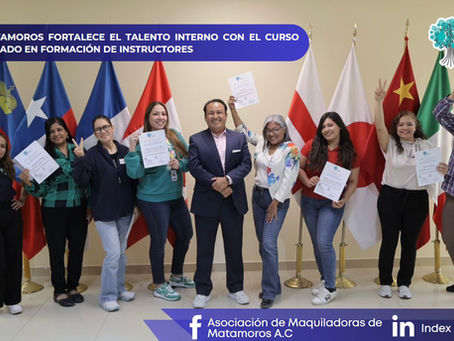 Impulsando la excelencia en la industria: capacitación para futuros instructores del sector maquilador. 🏭🚀