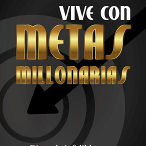 VIVE CON METAS MILLONARIAS
