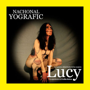 Nachonal Yo-grafic presenta: LUCY, LA HISTORIA CABARETEADA DE LAS MUJERES