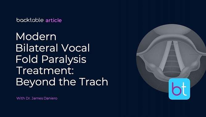 Modern Approaches to Bilateral Vocal Fold Paralysis Treatment: Beyond the Trach