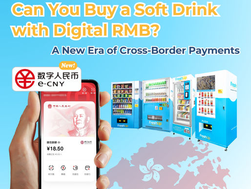Can You Buy a Soft Drink with Digital RMB? FreshUp Brings Smart Vending into a New Era of Cross-Border Payments