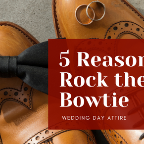 Five Reasons to Rock the Bowtie: Wedding Day Attire for Grooms