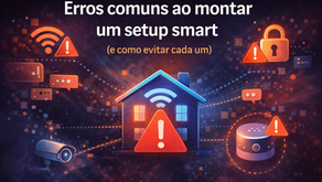 Erros comuns ao montar um setup smart (e como evitar cada um)