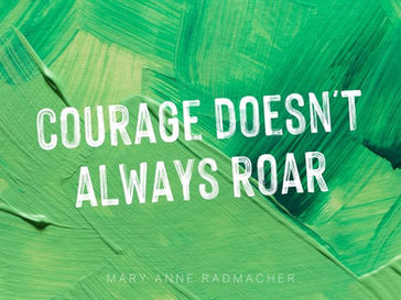 Courage Doesn't Always Roar