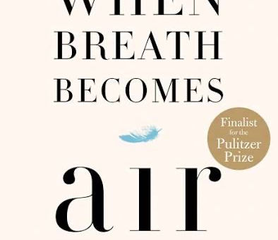 When Breath becomes Air - Dr. Paul Kalanithi