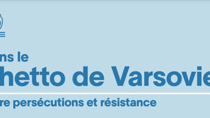 Dans le ghetto de Varsovie: entre persécutions et résistance