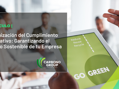 Optimización del Cumplimiento Normativo: Garantizando el Futuro Sostenible de tu Empresa