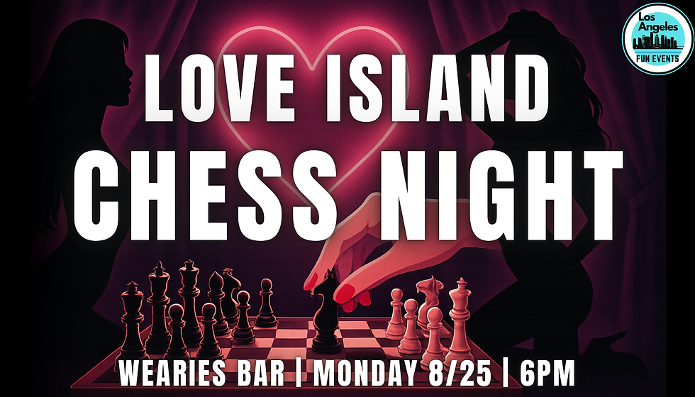 Love Island Meets Santa Monica Chess Club | 21+ includes 1 drink!