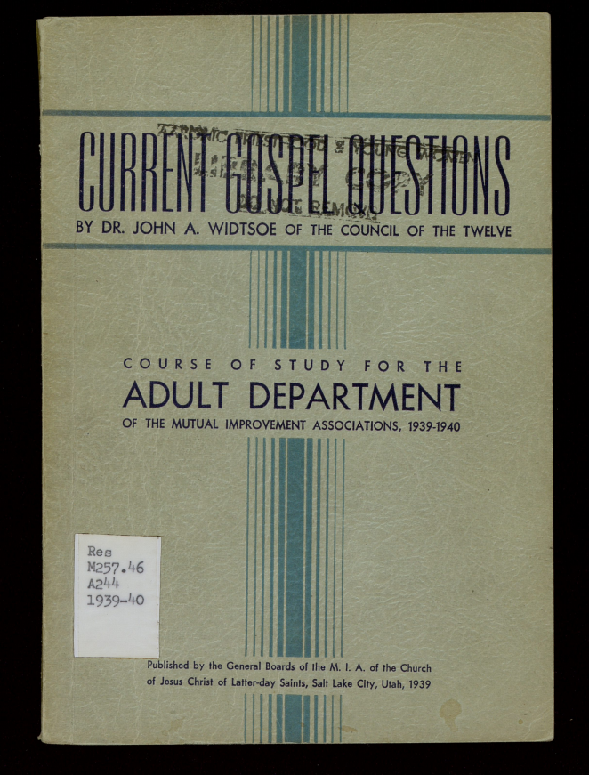 Current gospel questions: course of study, adult department of the Mutual Improvement Associations 1939-1940 with a departmental preface of special events, activities, and features