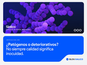 ¿Patógenos o deteriorativos? No siempre calidad significa inocuidad