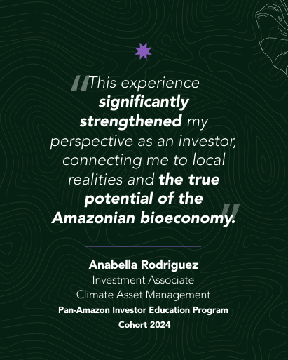 A dark green graphic with a participant quote about gaining a deeper, territory‑grounded investment perspective in the Amazon, attributed to Anabella Rodriguez from Climate Asset Management.