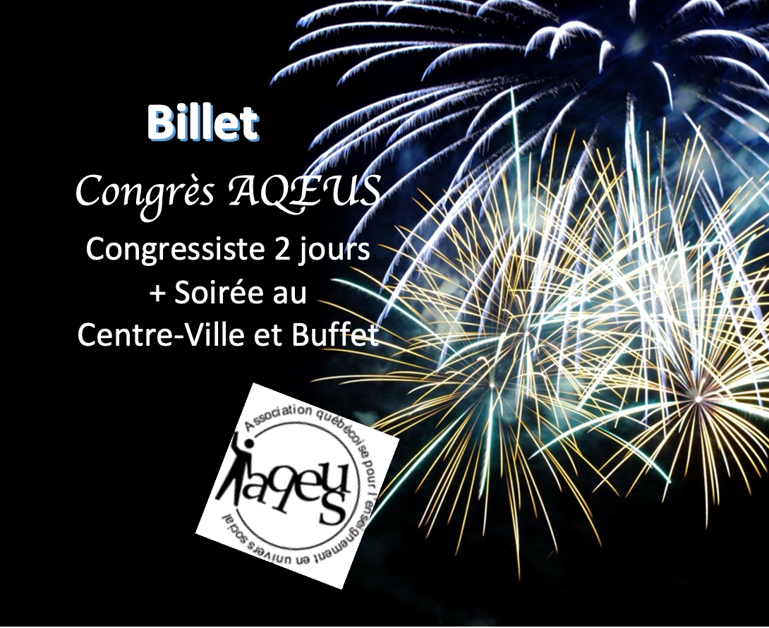 Billet Congrès AQEUS 2025 2 jours+Centre-Ville et Buffet (63,64$)