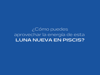 Más sobre la Luna Nueva en Piscis...