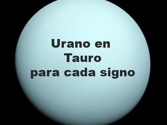 Urano en Tauro para cada signo