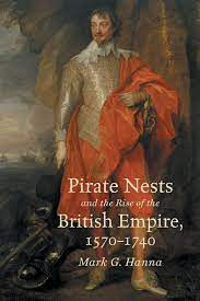Book Review: Pirate Nests and the Rise of the British Empire by Mark G. Hanna