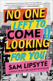 Book Review: No One Left to Come Looking For You by Sam Lipsyte