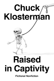 Review: Raised in Captivity by Chuck Klosterman