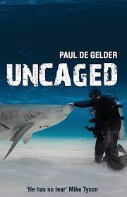 Book Review: Uncaged by Paul de Gelder
