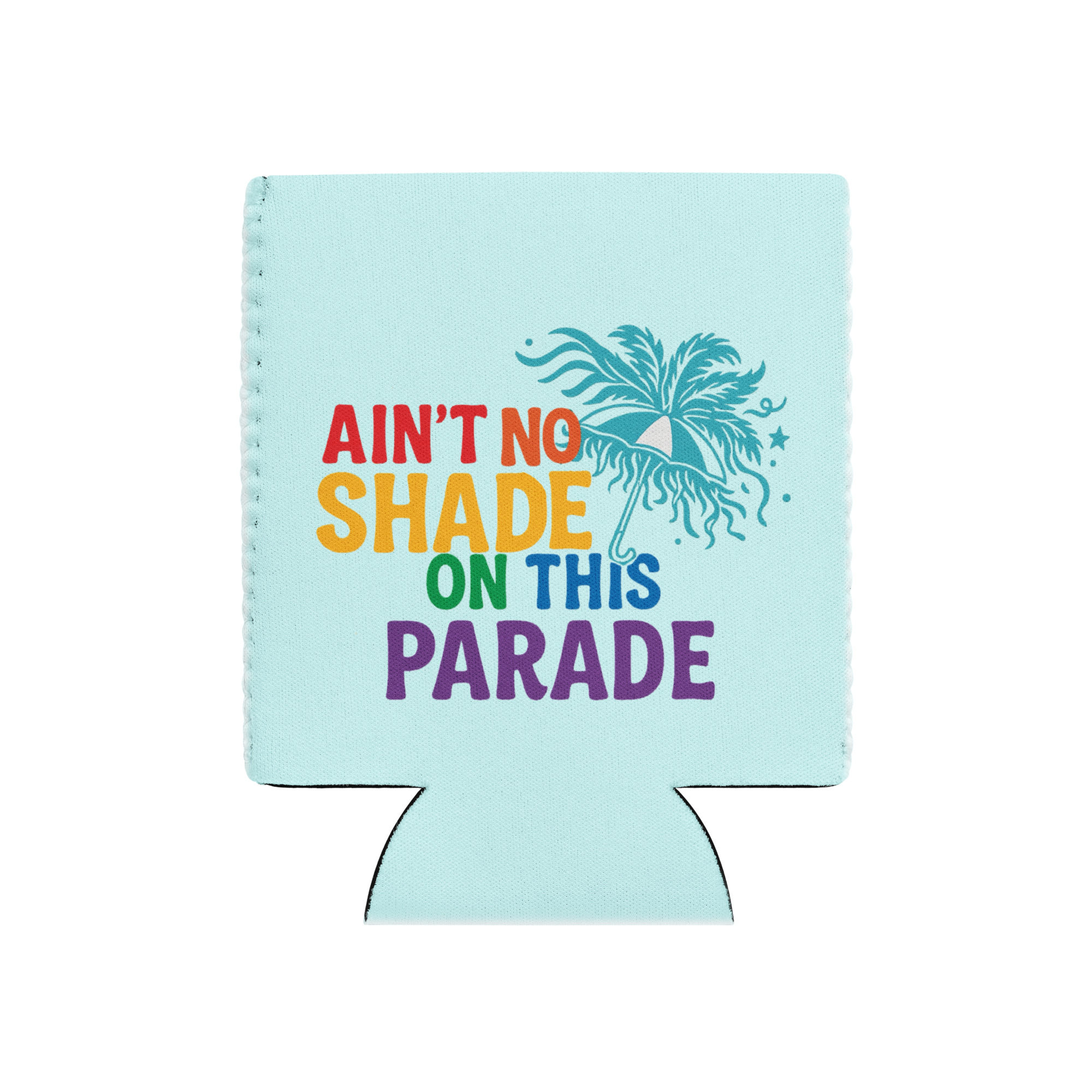 Ain't No Shade Koozie