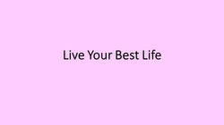 Live your best life.jpg