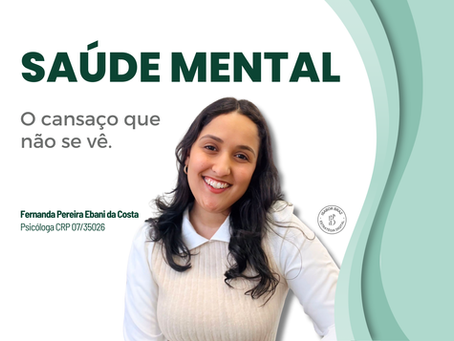 Saúde Mental: O Cansaço que Não Se Vê