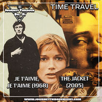 Je t’aime, je t’aime (1968) & The Jacket (2005): Memory Loops & Lost Time | EP05