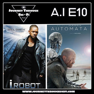 A.I. EP10: I, Robot (2004) & Automata (2014)