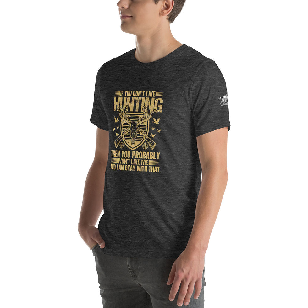 Thumbnail: "If You Don't Like Hunting, Then You Probably Won't Like Me" T-Shirt