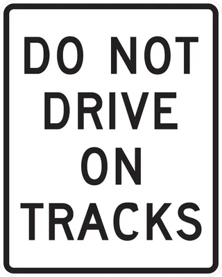 R15-6A Do Not Drive On Tracks