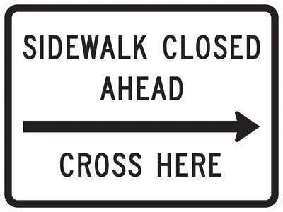 R9-11R Sidewalk Closed Ahead, Cross Here