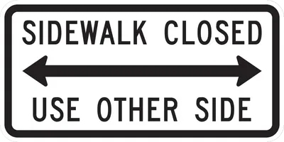 R9-10 Sidewalk Closed, Use Other Side