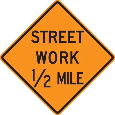 W20-1 Street Work (with distance) Half Mile