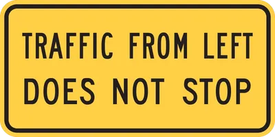 W4-4APL Traffic From Left Does Not Stop (plaque)