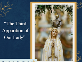 The Third Apparition of Our Lady - July 13, 1917