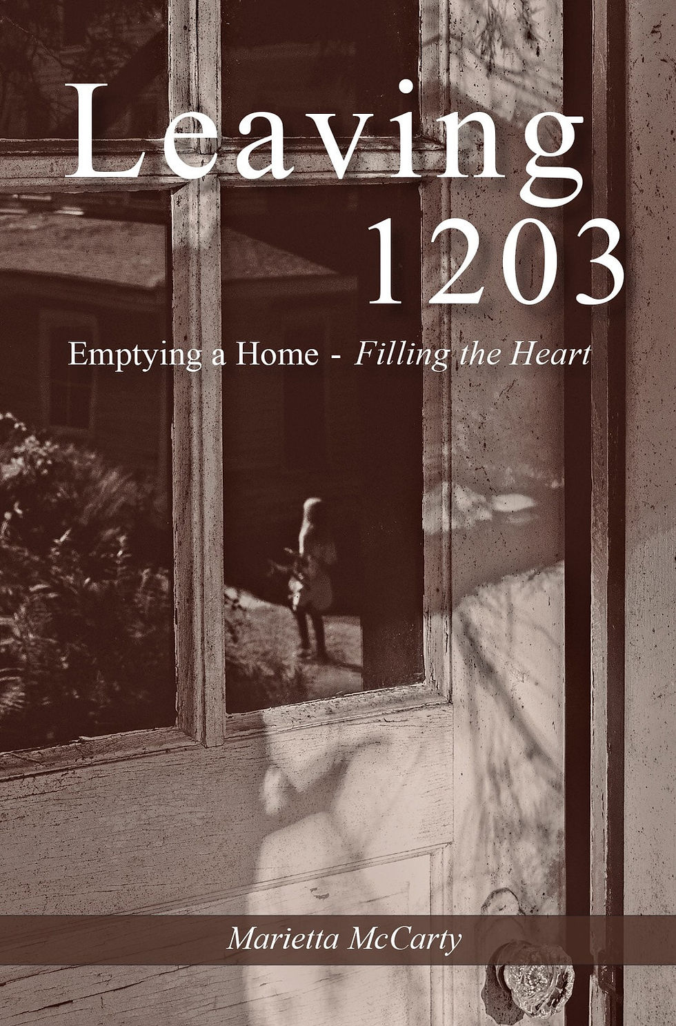 Leaving 1203: Emptying a Home, Filling the Heart. Signed Copy