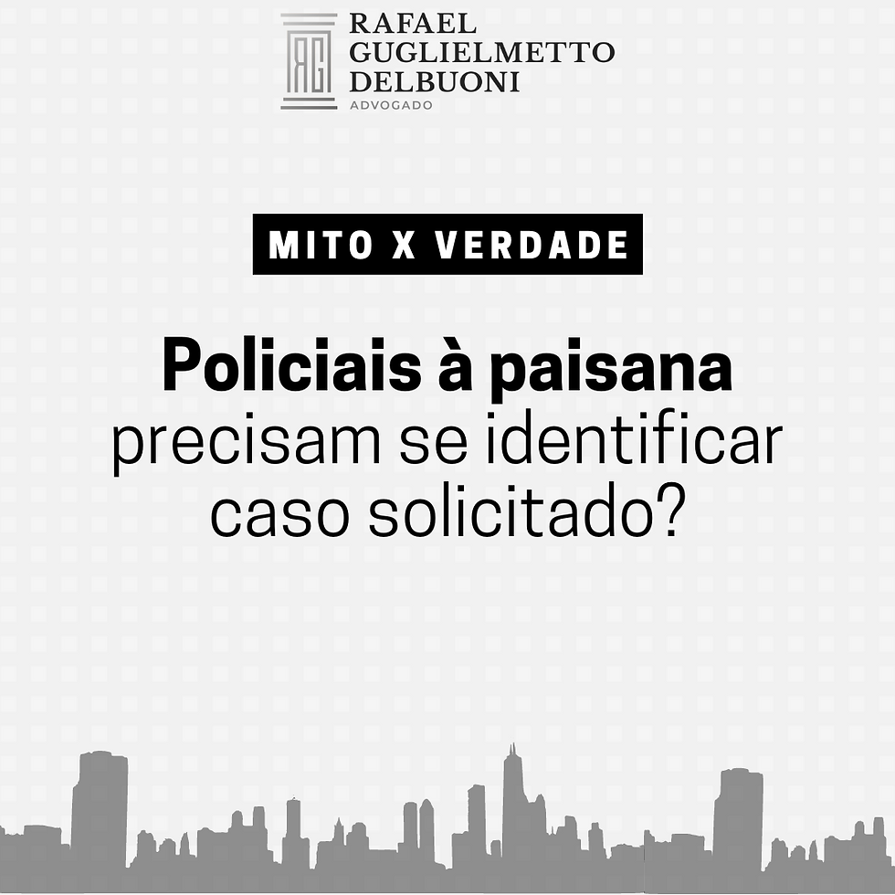 Policiais à paisana precisam se identificar caso solicitado?