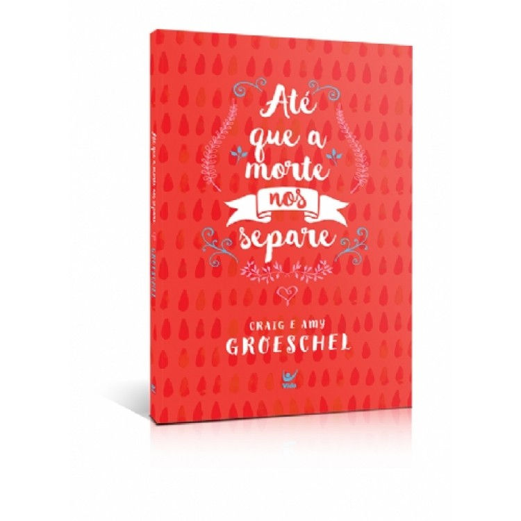 Até que a Morte nos Separe | Craig e Amy Groeschel