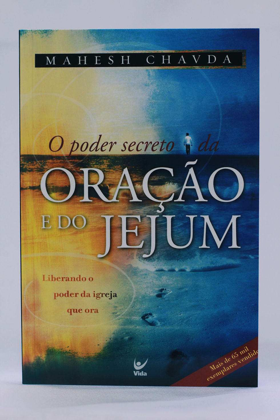 O Poder Secreto do Jejum e da Oração / Mahesh Chavda / Vida