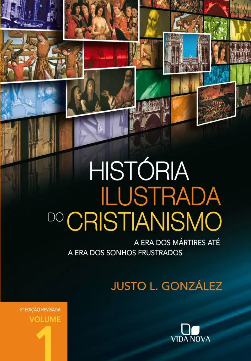 História Ilustrada do Cristianismo | Vol. 1 | Justo L. González