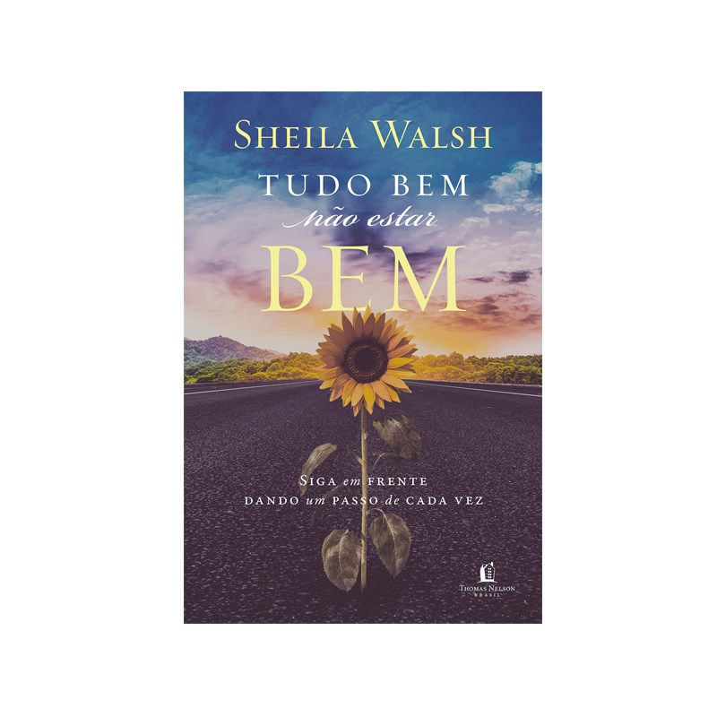 Tudo Bem Não Estar Bem / Sheila Walsh / Thomas Nelson