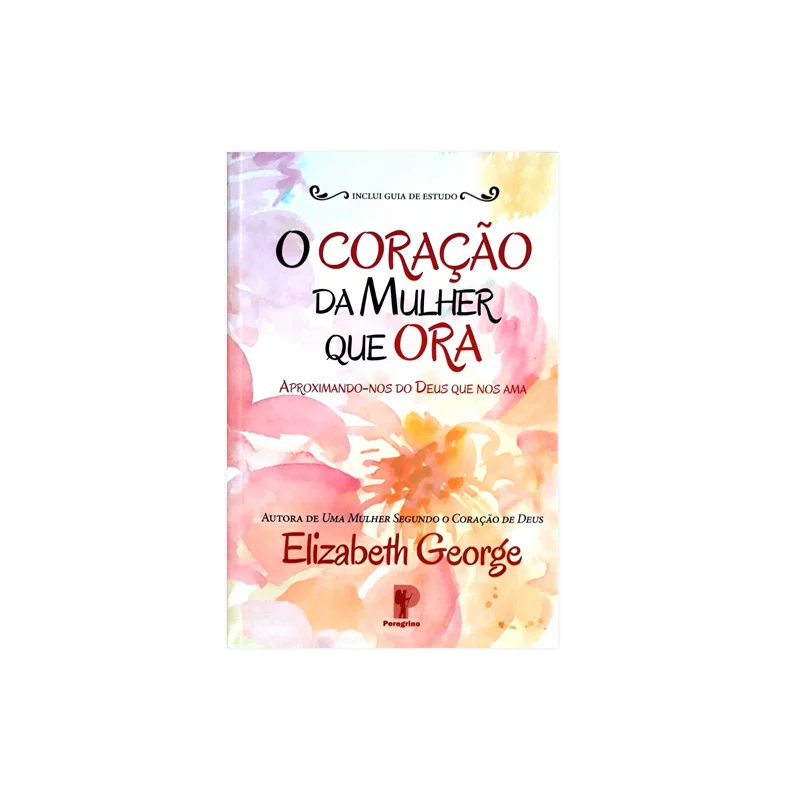 O Coracao Da Mulher Que Ora Elizabeth George
