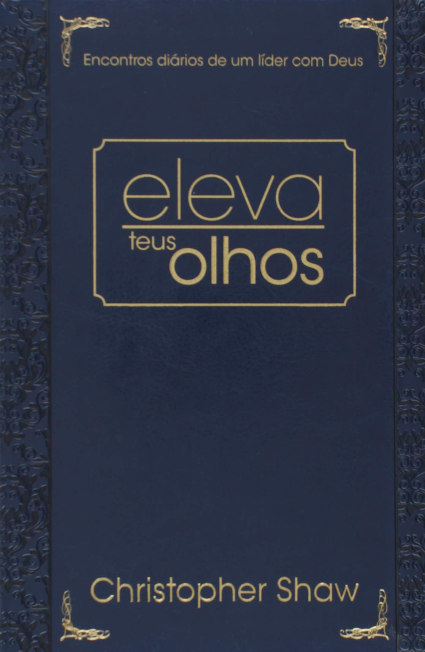 Eleva teus Olhos / Encontros Diários de um Líder com Deus / Couro