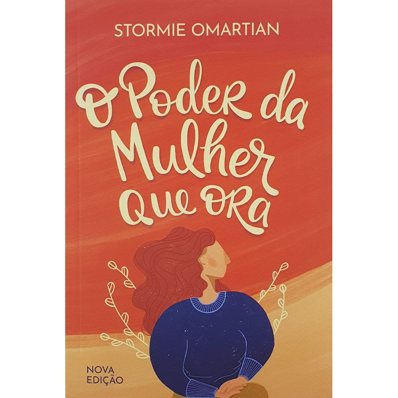 O Poder da Mulher que Ora / Stormie Omartian