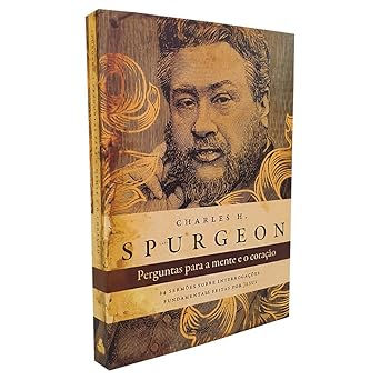 Perguntas para a Mente e o Coração | C.H. Spurgeon